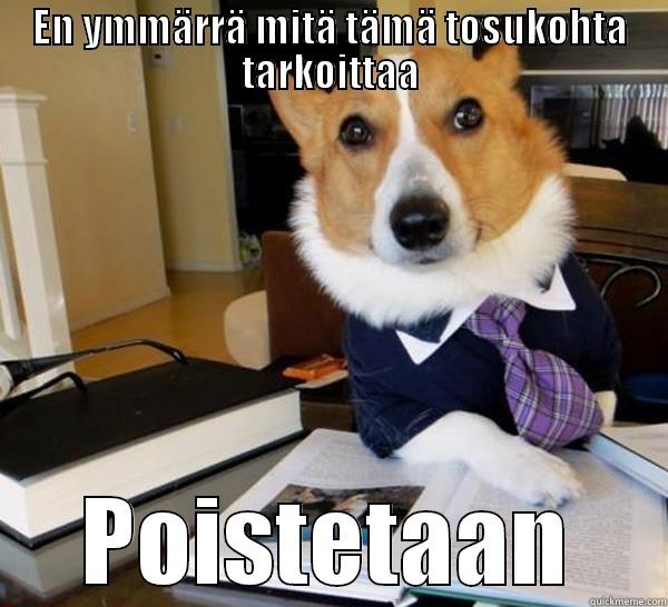 EN YMMÄRRÄ MITÄ TÄMÄ TOSUKOHTA TARKOITTAA POISTETAAN Lawyer Dog