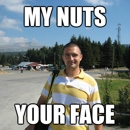 my nuts your face - my nuts your face  Teabag Teacher