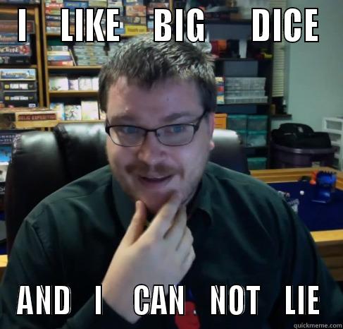 I     LIKE     BIG       DICE AND    I     CAN    NOT    LIE Misc