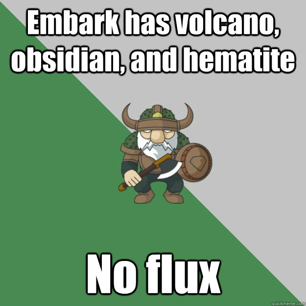 Embark has volcano, obsidian, and hematite No flux  