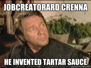 jobcreatorard crenna He invented tartar sauce - jobcreatorard crenna He invented tartar sauce  Richard crenna tartar sauce