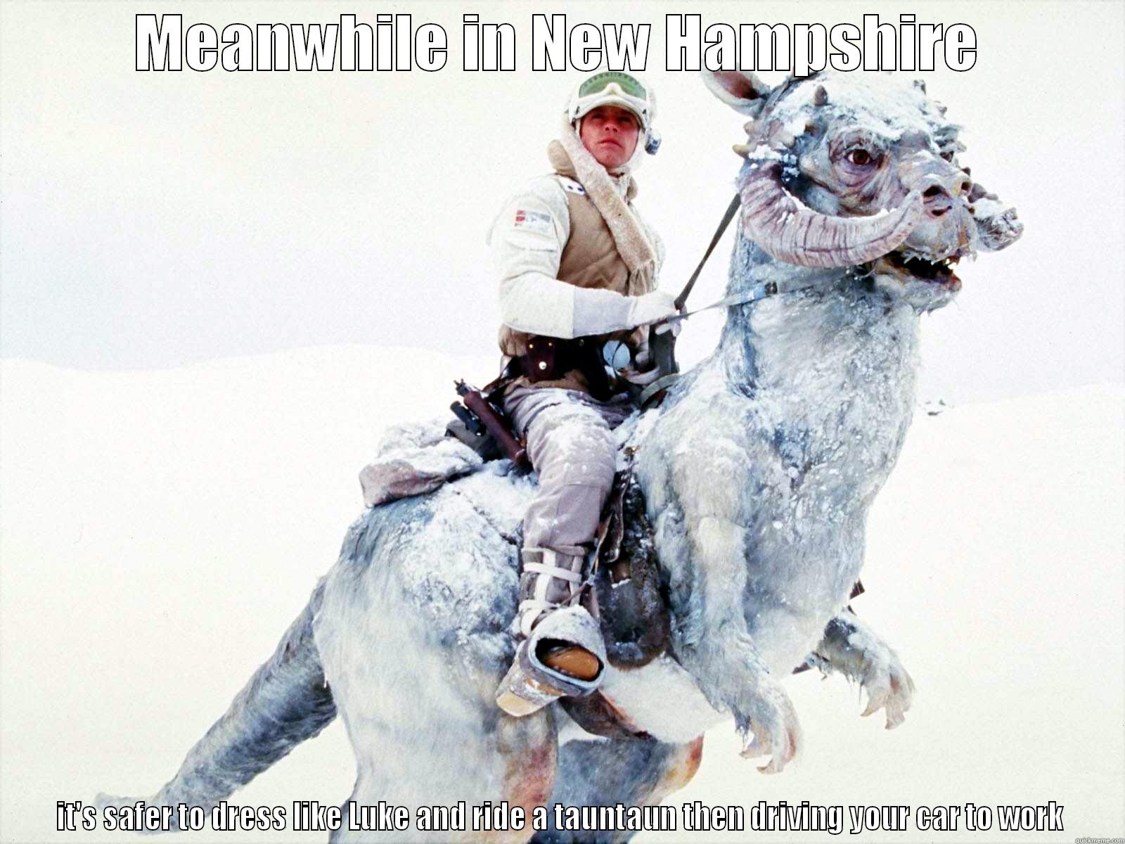 MEANWHILE IN NEW HAMPSHIRE IT'S SAFER TO DRESS LIKE LUKE AND RIDE A TAUNTAUN THEN DRIVING YOUR CAR TO WORK Misc