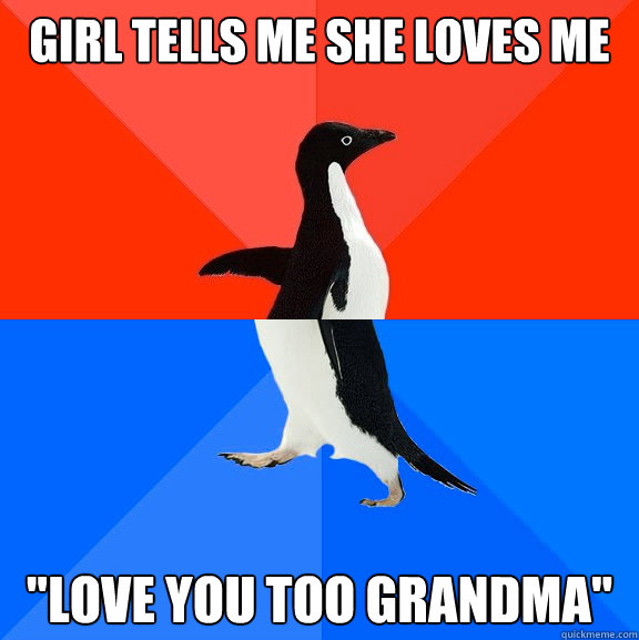 Girl tells me she loves me 