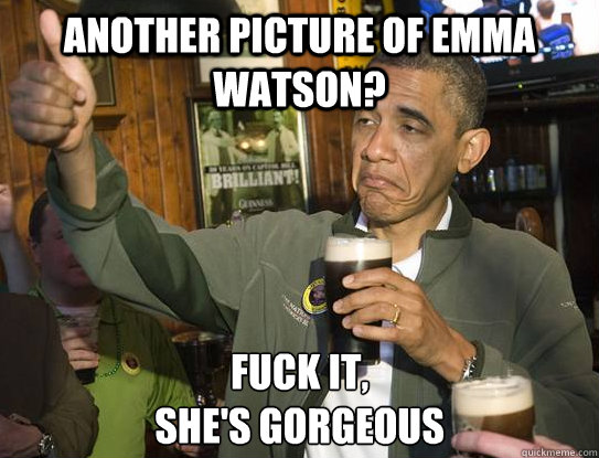 another picture of emma watson? Fuck it,
she's gorgeous - another picture of emma watson? Fuck it,
she's gorgeous  Upvoting Obama