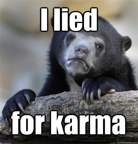 I lied for karma  Confession Bear