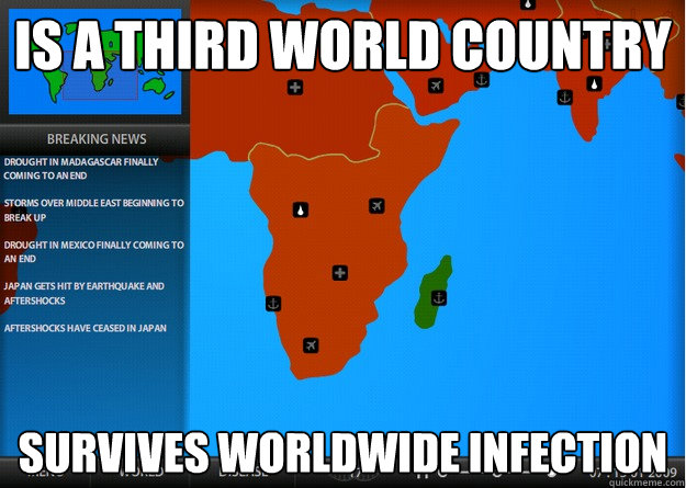 Is a third world country Survives worldwide infection - Is a third world country Survives worldwide infection  Pandemic II