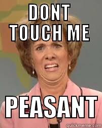 Dont Touch me  - DONT TOUCH ME   PEASANT Misc