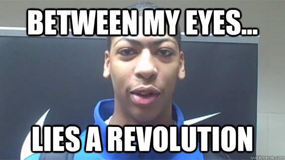 BETWEEN MY EYES... LIES A REVOLUTION - BETWEEN MY EYES... LIES A REVOLUTION  Anthony davis