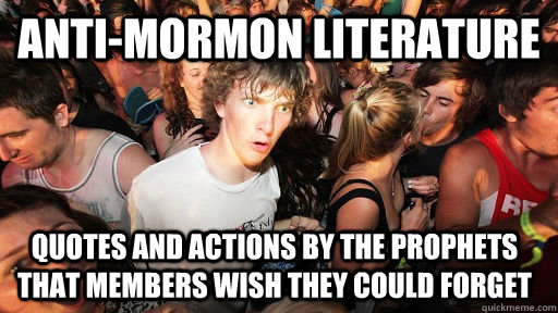 Anti-mormon literature quotes and actions by the prophets that members wish they could forget  Sudden Clarity Clarence