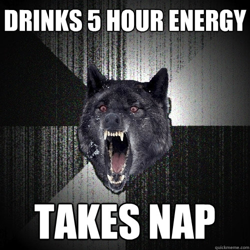 Drinks 5 Hour Energy Takes Nap  Insanity Wolf