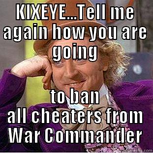 KIXEYE...TELL ME AGAIN HOW YOU ARE GOING TO BAN ALL CHEATERS FROM WAR COMMANDER Condescending Wonka