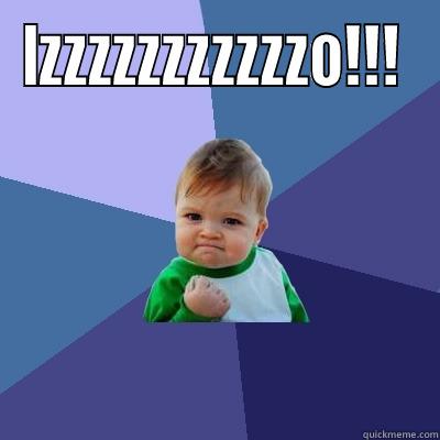 IZZZZZZZZZZZO!!!  Success Kid