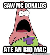 Saw mc donalds ate an big mac  