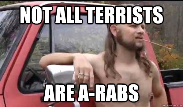 not all terrists are a-rabs  Almost Politically Correct Redneck