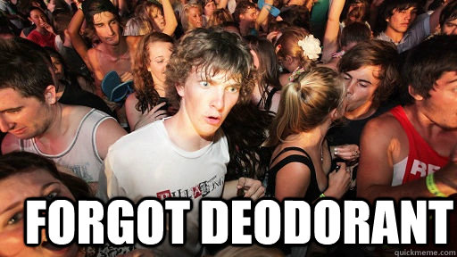  forgot deodorant  Sudden Clarity Clarence