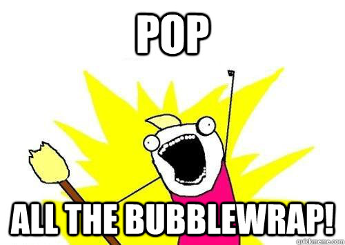 pop All the bubblewrap!  x all the y