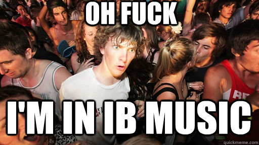 oh fuck i'm in ib music  Sudden Clarity Clarence