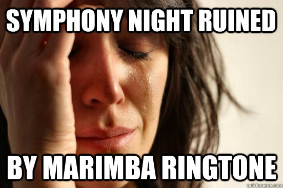 Symphony night ruined By Marimba ringtone  First World Problems