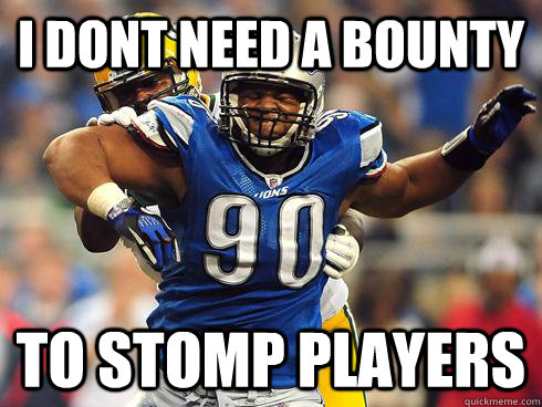 I dont need a bounty To stomp players  