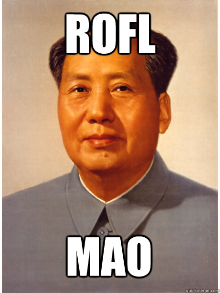 ROFL MAO  