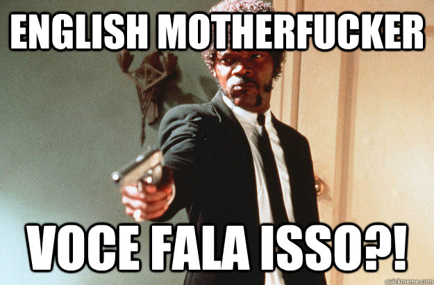 English Motherfucker Voce fala isso?! - English Motherfucker Voce fala isso?!  pulp fiction