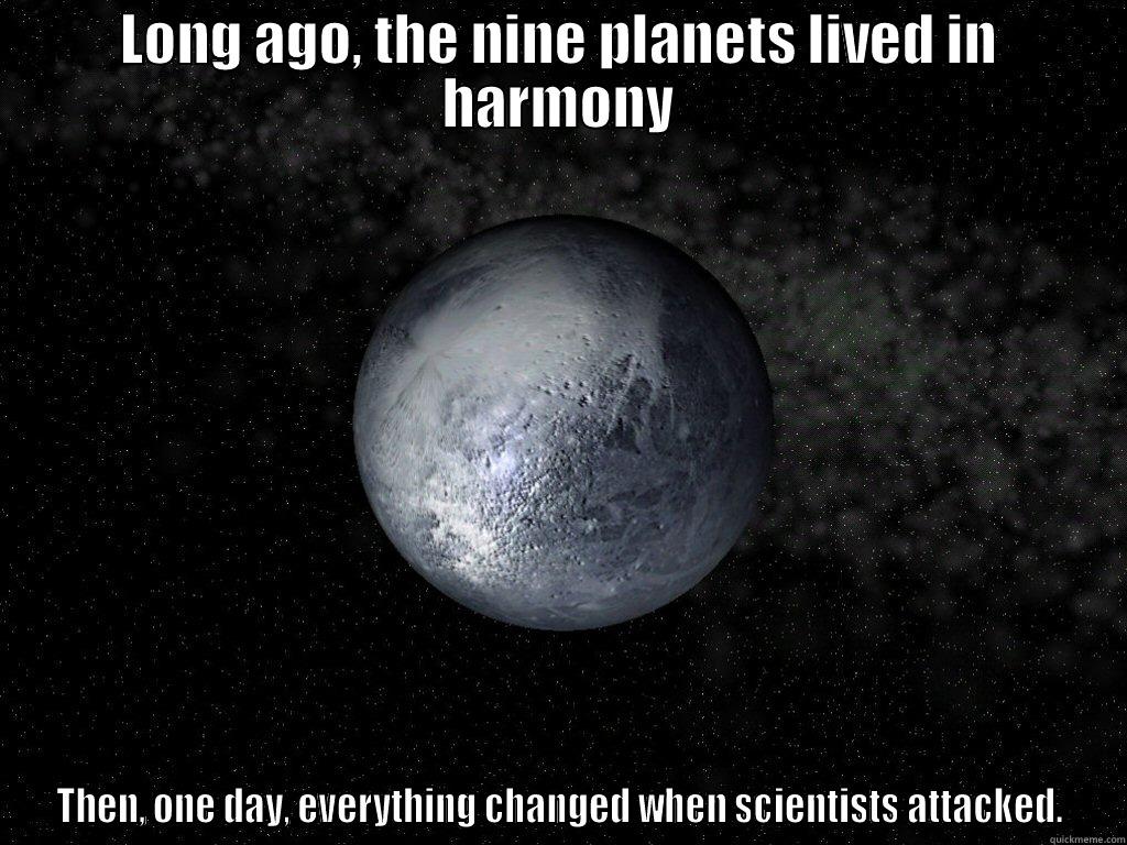 LONG AGO, THE NINE PLANETS LIVED IN HARMONY THEN, ONE DAY, EVERYTHING CHANGED WHEN SCIENTISTS ATTACKED. Misc