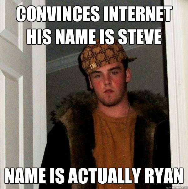 Scumbag Steve memes | quickmeme