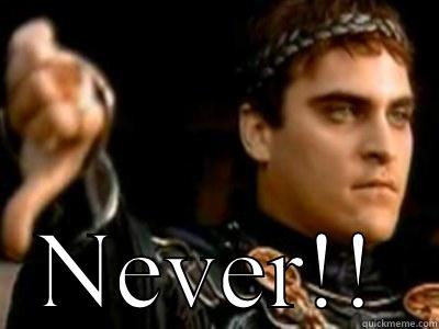  NEVER!! Downvoting Roman