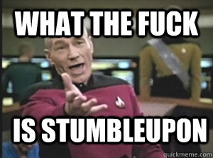 what the fuck is stumbleupon  Annoyed Picard