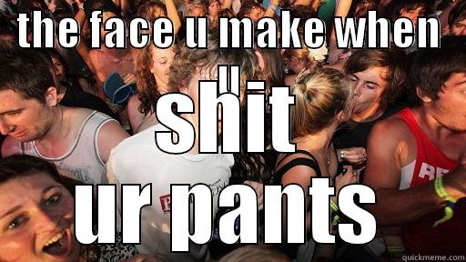 THE FACE U MAKE WHEN U SHIT UR PANTS Sudden Clarity Clarence