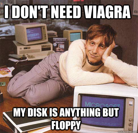 i don't need viagra My disk is anything but floppy  Dreamy Bill Gates