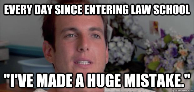 Every Day Since Entering Law School 