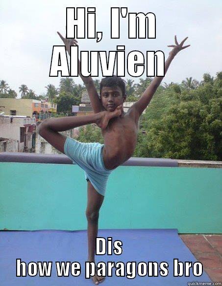  HI, I'M ALUVIEN DIS HOW WE PARAGONS BRO Misc