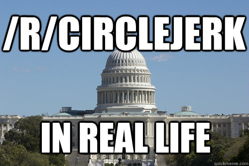 /R/Circlejerk In real life  Scumbag Congress