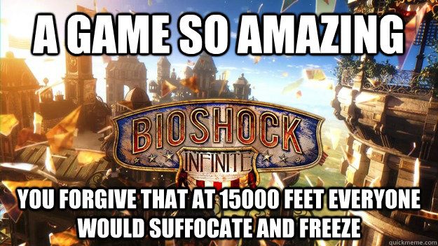 a game so amazing you forgive that at 15000 feet everyone would suffocate and freeze - a game so amazing you forgive that at 15000 feet everyone would suffocate and freeze  Misc