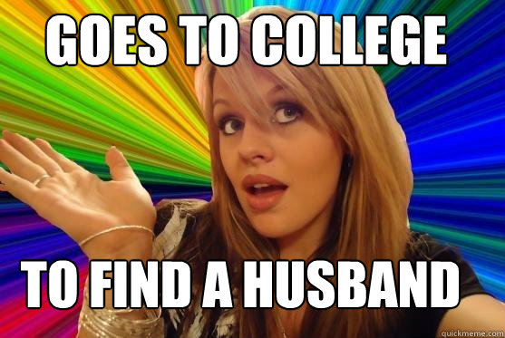 goes to college to find a husband  Blonde Bitch
