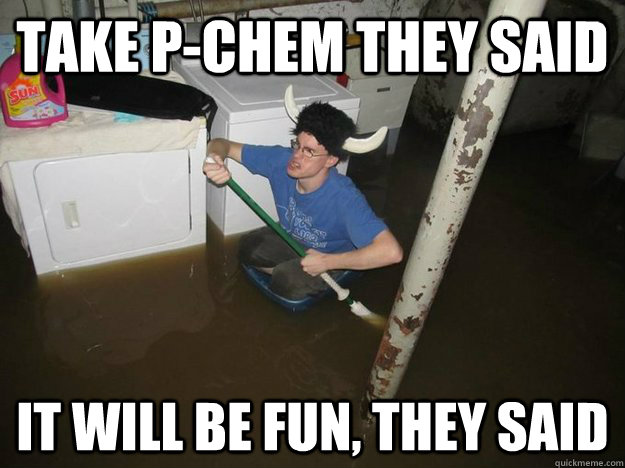 take p-Chem they said It will be fun, they said  Laundry Room Viking