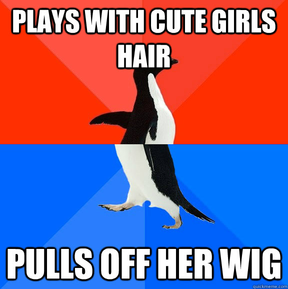 Plays with cute girls hair pulls off her wig  - Plays with cute girls hair pulls off her wig   Socially Awesome Awkward Penguin