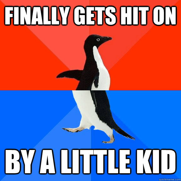 Finally Gets hit on  By a little kid  Socially Awesome Awkward Penguin