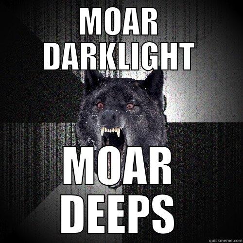 MOAR DARKLIGHT MOAR DEEPS Insanity Wolf