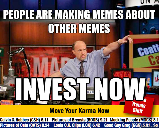 People are making memes about other memes
 Invest now  Mad Karma with Jim Cramer