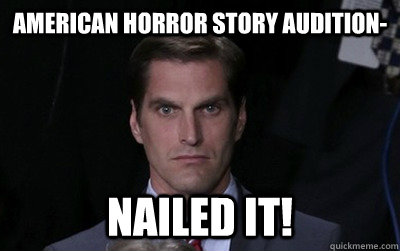 AMERICAN HORROR STORY AUDITION- NAILED IT! - AMERICAN HORROR STORY AUDITION- NAILED IT!  Menacing Josh Romney