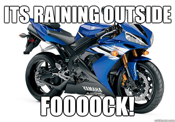its raining outside FOOOOCK!  
