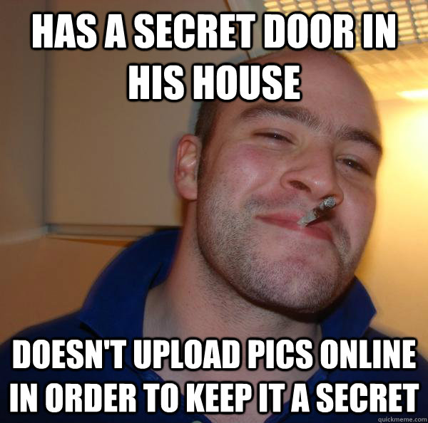 Has a secret door in his house doesn't upload pics online in order to keep it a secret - Has a secret door in his house doesn't upload pics online in order to keep it a secret  Misc