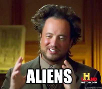 Buildings Got Built ALIENS  Ancient Aliens Meme Plague