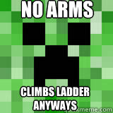 NO ARMS climbs ladder anyways  