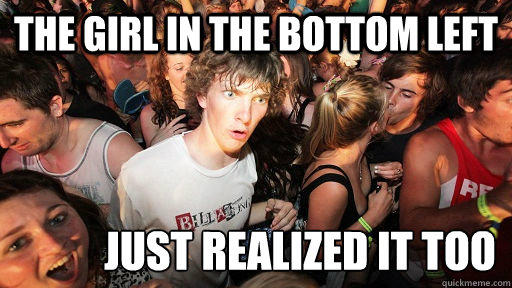 The girl in the bottom left just realized it too  Sudden Clarity Clarence