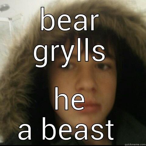 BEAR GRYLLS HE A BEAST  Misc