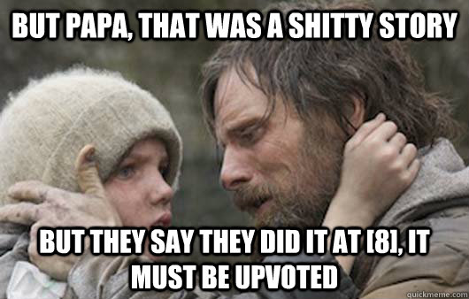 but papa, that was a shitty story but they say they did it at [8], it must be upvoted  Viggo Explains Reddit