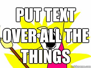 put text over all the things  All The Things